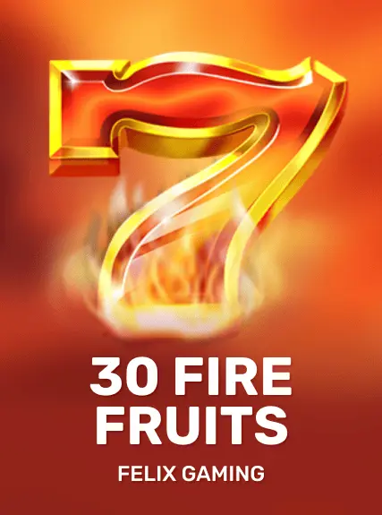 30 Fire Fruits